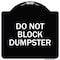 Signmission Do Not Block Dumpster Heavy-Gauge Aluminum Architectural Sign, 18" x 18", BW-1818-24164 A-DES-BW-1818-24164 - alternate 1